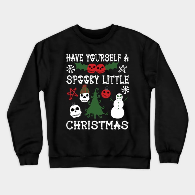 Have Yourself a Spooky Little Christmas Crewneck Sweatshirt by Alissa Carin